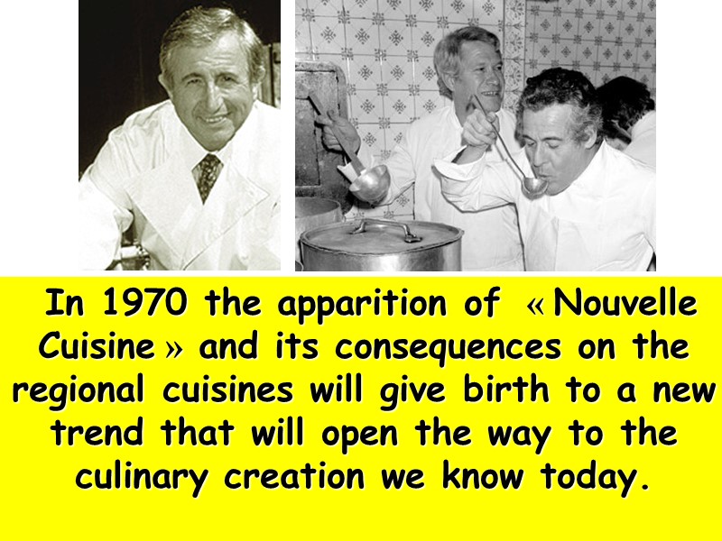 In 1970 the apparition of  « Nouvelle Cuisine » and its consequences on